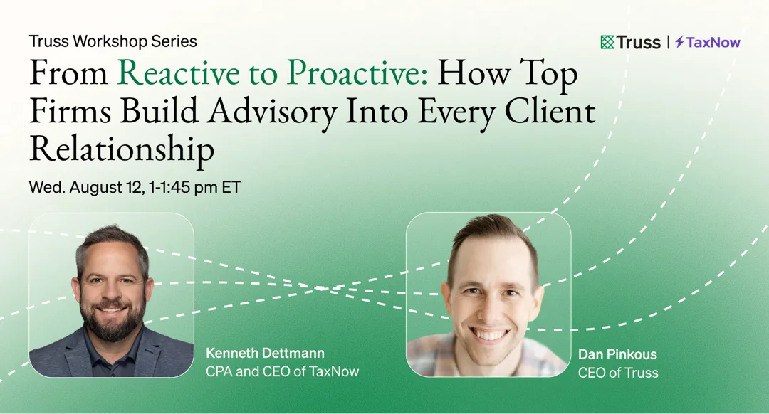 From Reactive to Proactive: How Top Firms Build Advisory Into Every Client Relationship — Truss Workshop Series with Kenneth Dettmann and Dan Pinkous